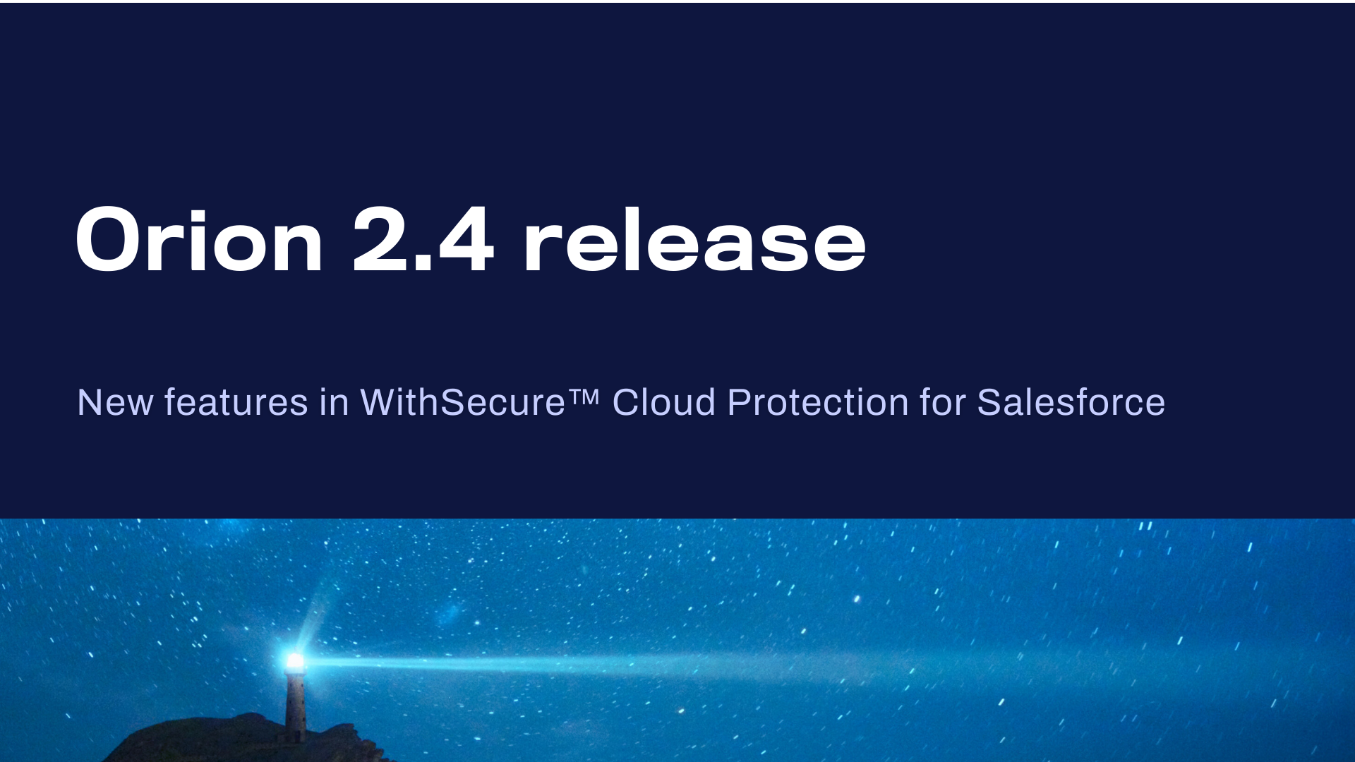 What’s new in WithSecure™ Cloud Protection for Salesforce 2.4