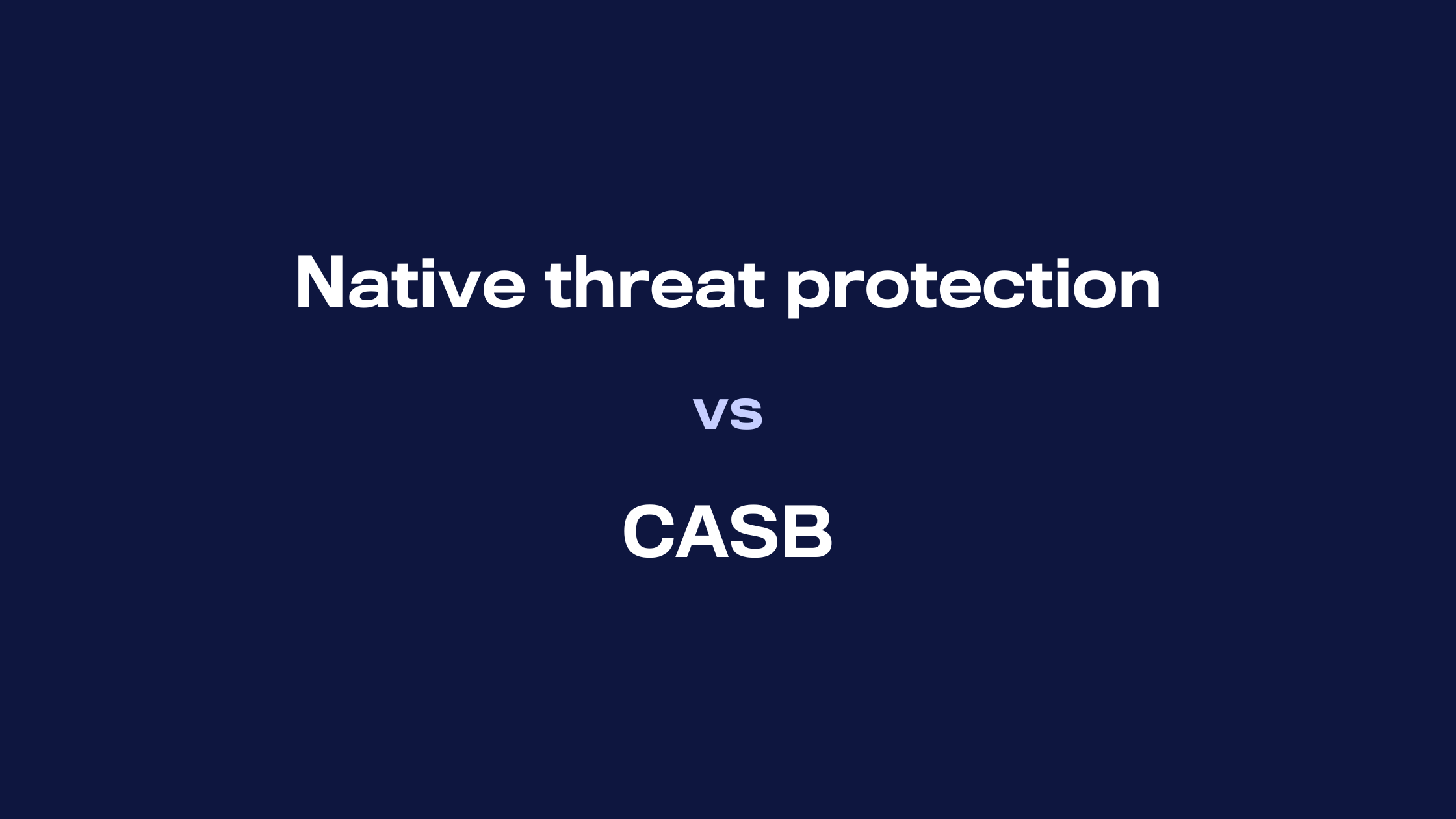 WithSecure™ Cloud Protection for Salesforce vs CASB