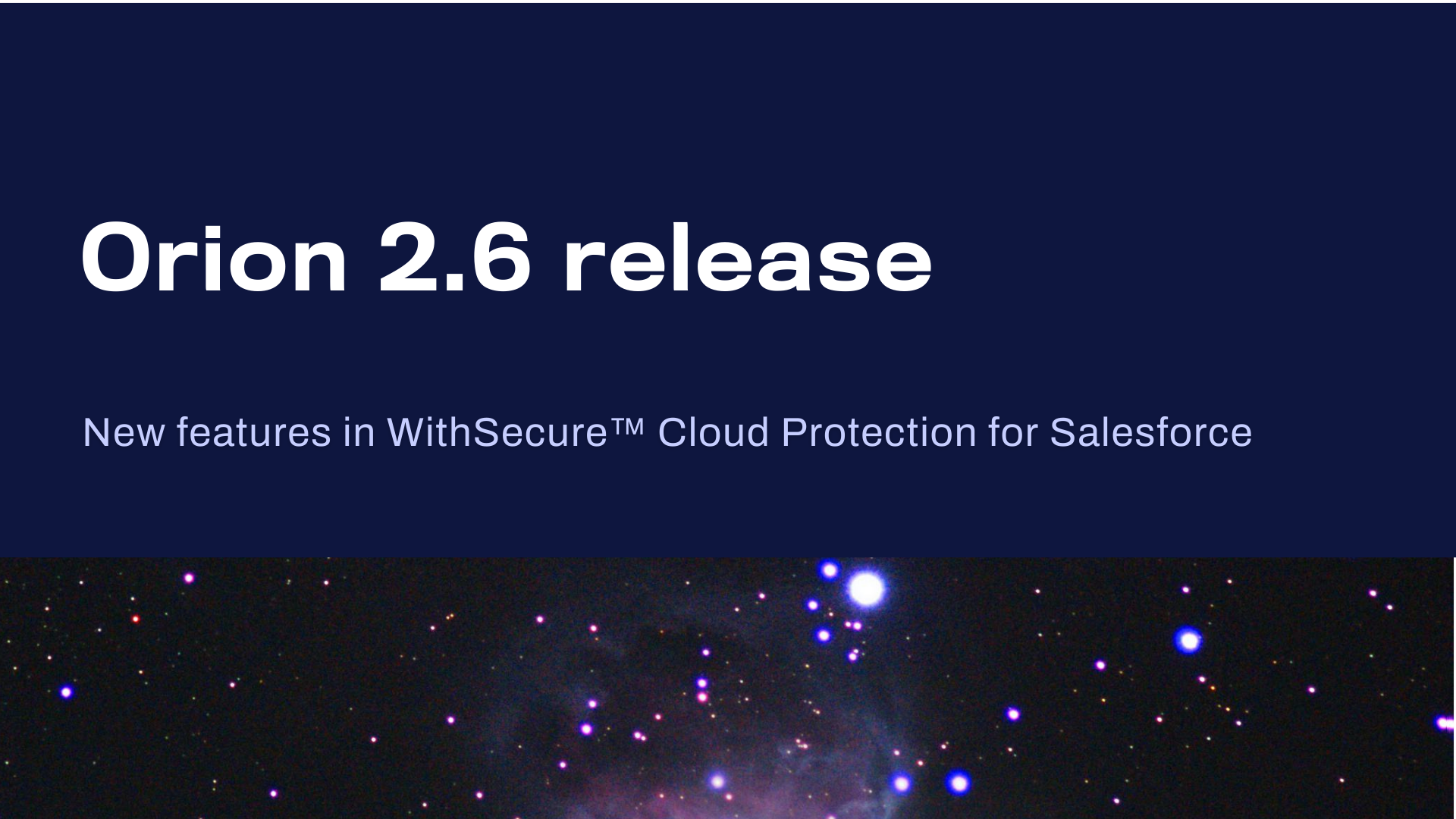 What’s new in WithSecure™ Cloud Protection for Salesforce 2.6