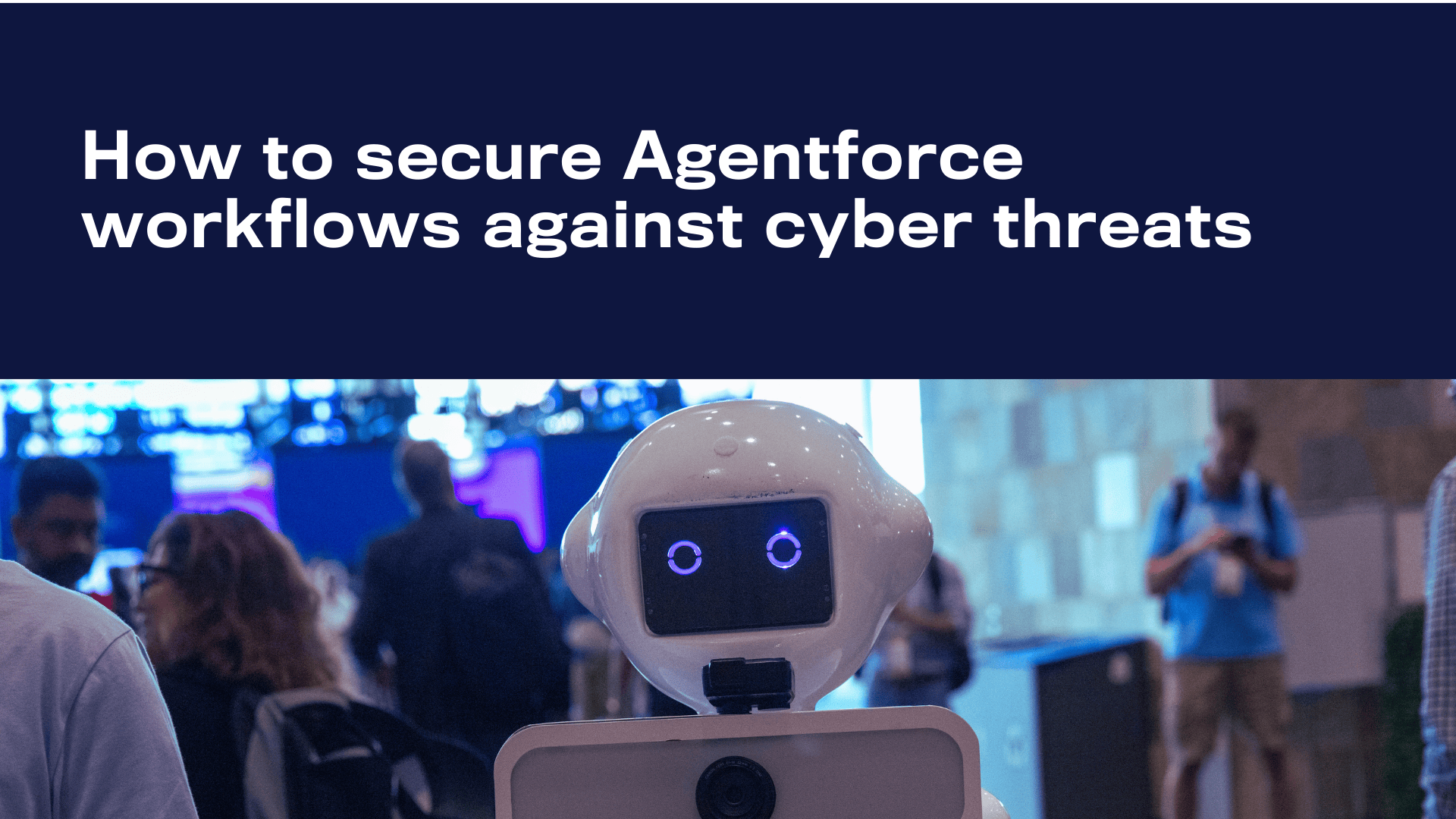 Agentforce security: protect agent workflows against cyber threats